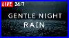 Gentle_Night_Rain_To_Sleep_Fast_Beat_Insomnia_Relax_Study_To_Rain_Sounds_24_7_Non_Stop_01_yrsz